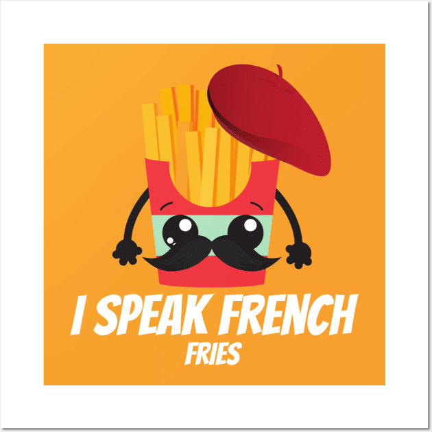 I Speak French Fries Wall Art by Murray's Apparel